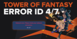 Как исправить ошибку сети Tower of Fantasy ID 4/7