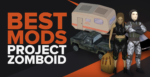 Лучшие моды для Project Zomboid, чтобы PZ снова вышел