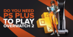 Нужен ли PS Plus для игры в Overwatch 2?