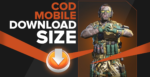 Каков точный размер загрузки Call of Duty Mobile?