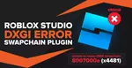 Как исправить ошибки Roblox Studio, которые не позволяют создать плагин DXGI Swapchain