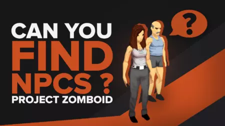 Есть ли NPC в Project Zomboid [РУКОВОДСТВО ПО СТРОЙКЕ 43 NPC]