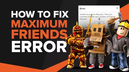 [Решено] Как исправить ошибку Roblox Maximum Friends