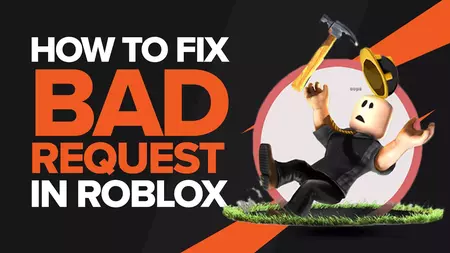 [Решено] Как быстро исправить ошибку Roblox 400 Bad Request