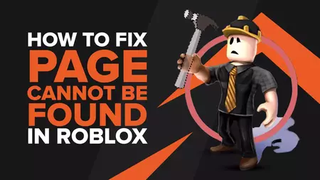 [Исправлено] Страница Roblox не может быть найдена или больше не существует: как исправить