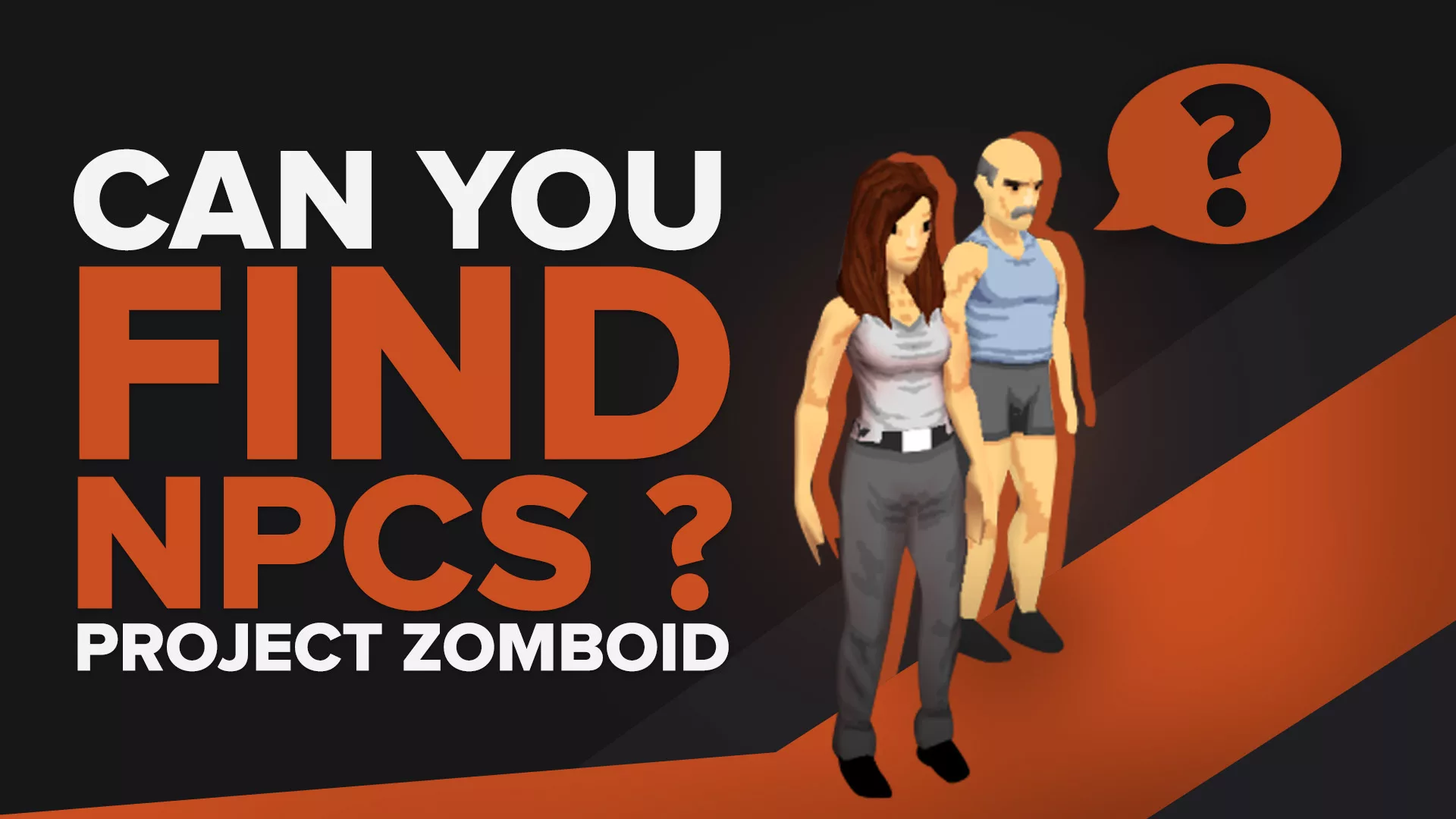 Есть ли NPC в Project Zomboid [РУКОВОДСТВО ПО СТРОЙКЕ 43 NPC]